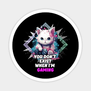 You Don't Exist When I'm Gaming Magnet